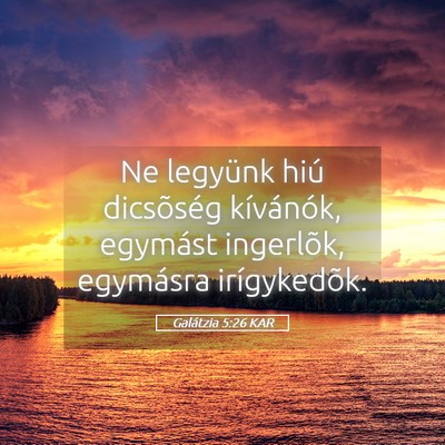 Picture 05 - Galátzia 5:26 KAR - Ne legyünk hiú dicsõség kívánók, egymást - Bible Verse Picture