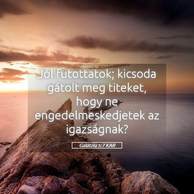 Picture 05 - Galátzia 5:7 KAR - Jól futottatok; kicsoda gátolt meg titeket, - Bible Verse Picture