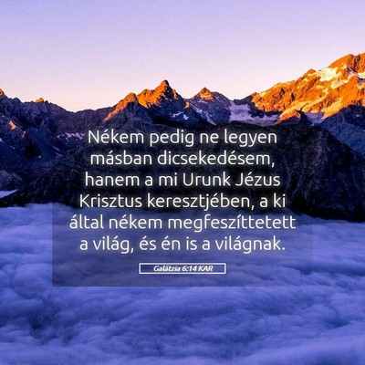 Picture 05 - Galátzia 6:14 KAR - Nékem pedig ne legyen másban dicsekedésem, - Bible Verse Picture