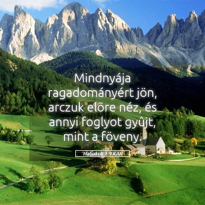 Picture 05 - Habakuk 1:9 KAR - Mindnyája ragadományért jön, arczuk elõre - Bible Verse Picture