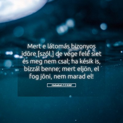 Picture 05 - Habakuk 2:3 KAR - Mert e látomás bizonyos idõre [szól,] de - Bible Verse Picture