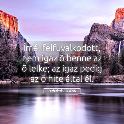Picture 05 - Habakuk 2:4 KAR - Ímé, felfuvalkodott, nem igaz õ benne az õ - Bible Verse Picture
