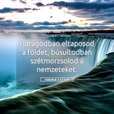 Picture 05 - Habakuk 3:12 KAR - Haragodban eltaposod a földet, búsultodban - Bible Verse Picture