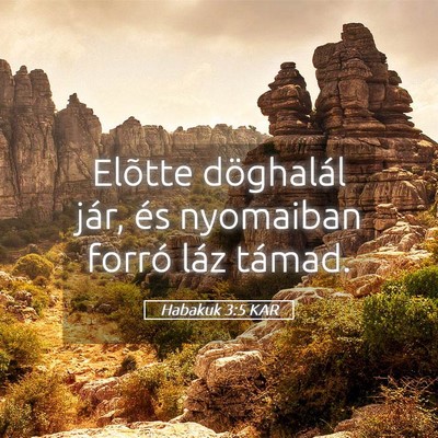 Picture 05 - Habakuk 3:5 KAR - Elõtte döghalál jár, és nyomaiban forró - Bible Verse Picture