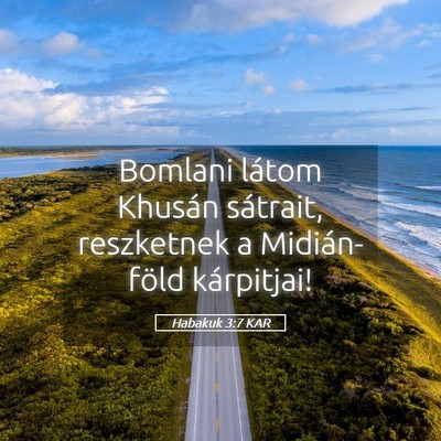 Picture 05 - Habakuk 3:7 KAR - Bomlani látom Khusán sátrait, reszketnek a - Bible Verse Picture