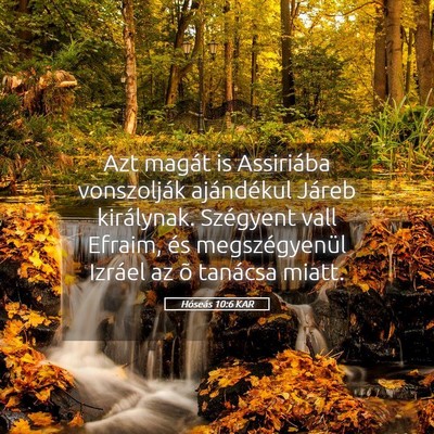 Picture 05 - Hóseás 10:6 KAR - Azt magát is Assiriába vonszolják ajándékul - Bible Verse Picture