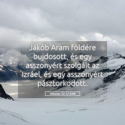 Picture 05 - Hóseás 12:12 KAR - Jákób Aram földére bujdosott, és egy - Bible Verse Picture