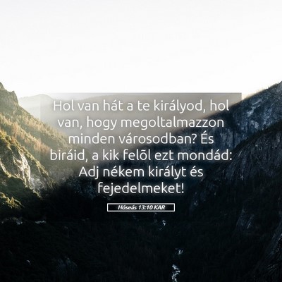 Picture 05 - Hóseás 13:10 KAR - Hol van hát a te királyod, hol van, hogy - Bible Verse Picture