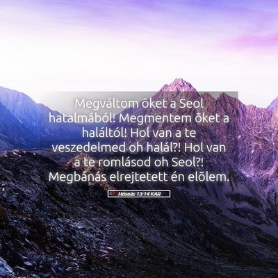 Picture 05 - Hóseás 13:14 KAR - Megváltom õket a Seol hatalmából! Megmentem - Bible Verse Picture