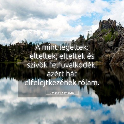 Picture 05 - Hóseás 13:6 KAR - A mint legeltek: elteltek; elteltek és szívök - Bible Verse Picture