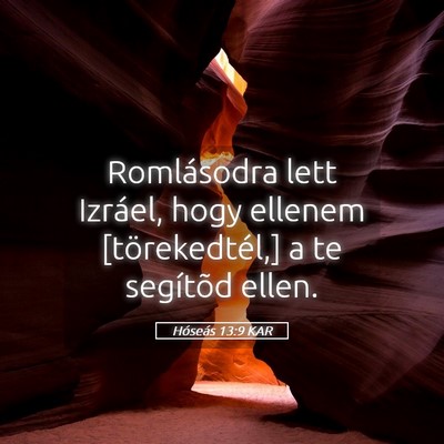 Picture 05 - Hóseás 13:9 KAR - Romlásodra lett Izráel, hogy ellenem - Bible Verse Picture