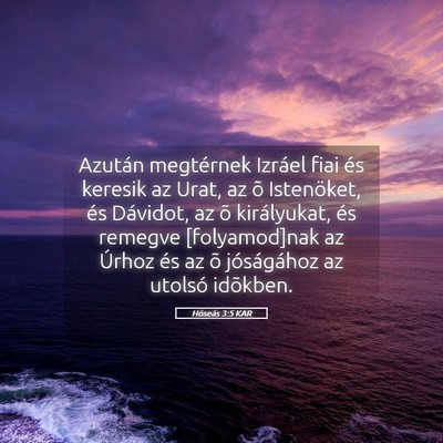 Picture 05 - Hóseás 3:5 KAR - Azután megtérnek Izráel fiai és keresik az - Bible Verse Picture
