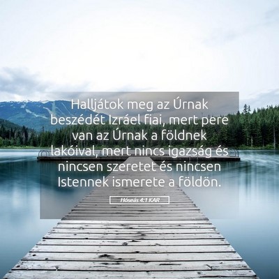 Picture 05 - Hóseás 4:1 KAR - Halljátok meg az Úrnak beszédét Izráel fiai, - Bible Verse Picture