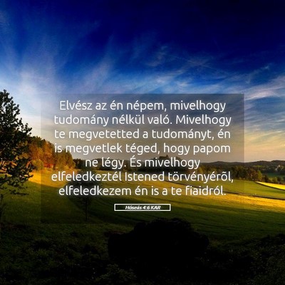 Picture 05 - Hóseás 4:6 KAR - Elvész az én népem, mivelhogy tudomány - Bible Verse Picture