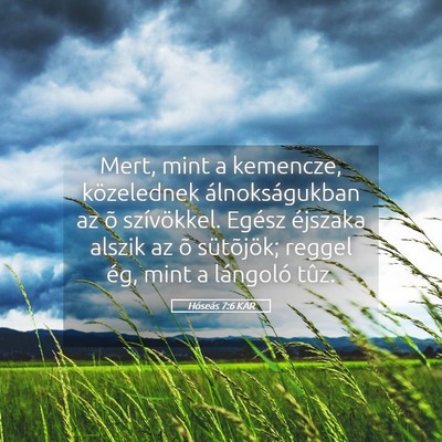 Picture 05 - Hóseás 7:6 KAR - Mert, mint a kemencze, közelednek - Bible Verse Picture