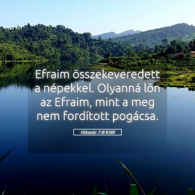 Picture 05 - Hóseás 7:8 KAR - Efraim összekeveredett a népekkel. Olyanná - Bible Verse Picture