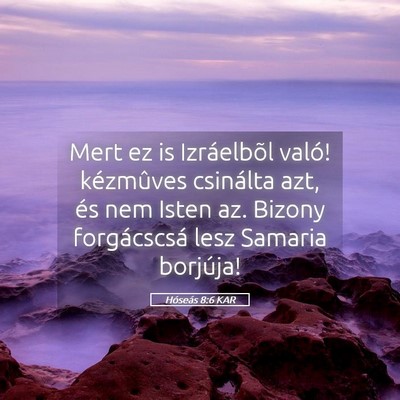 Picture 05 - Hóseás 8:6 KAR - Mert ez is Izráelbõl való! kézmûves - Bible Verse Picture