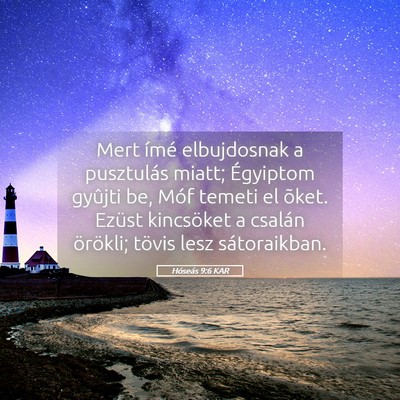Picture 05 - Hóseás 9:6 KAR - Mert ímé elbujdosnak a pusztulás miatt; - Bible Verse Picture