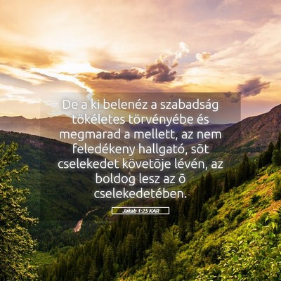 Picture 05 - Jakab 1:25 KAR - De a ki belenéz a szabadság tökéletes - Bible Verse Picture
