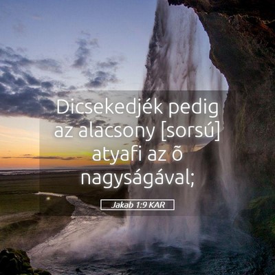 Picture 05 - Jakab 1:9 KAR - Dicsekedjék pedig az alacsony [sorsú] atyafi az - Bible Verse Picture