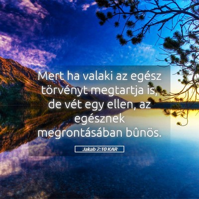 Picture 05 - Jakab 2:10 KAR - Mert ha valaki az egész törvényt megtartja is, - Bible Verse Picture