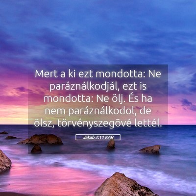 Picture 05 - Jakab 2:11 KAR - Mert a ki ezt mondotta: Ne paráználkodjál, ezt - Bible Verse Picture