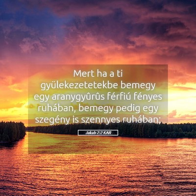 Picture 05 - Jakab 2:2 KAR - Mert ha a ti gyülekezetetekbe bemegy egy - Bible Verse Picture