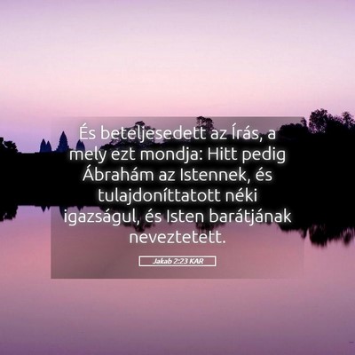 Picture 05 - Jakab 2:23 KAR - És beteljesedett az Írás, a mely ezt mondja: - Bible Verse Picture