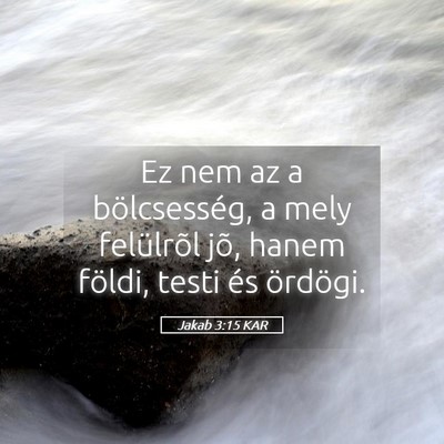 Picture 05 - Jakab 3:15 KAR - Ez nem az a bölcsesség, a mely felülrõl jõ, - Bible Verse Picture