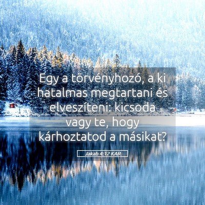 Picture 05 - Jakab 4:12 KAR - Egy a törvényhozó, a ki hatalmas megtartani - Bible Verse Picture