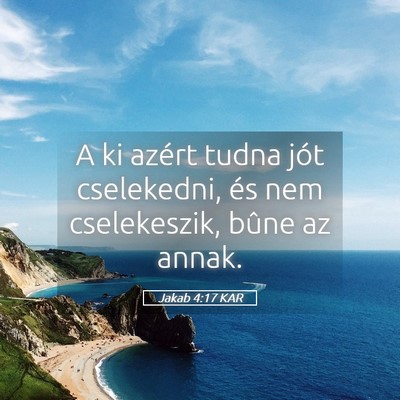 Picture 05 - Jakab 4:17 KAR - A ki azért tudna jót cselekedni, és nem - Bible Verse Picture