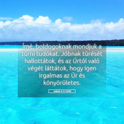 Picture 05 - Jakab 5:11 KAR - Ímé, boldogoknak mondjuk a tûrni tudókat. - Bible Verse Picture