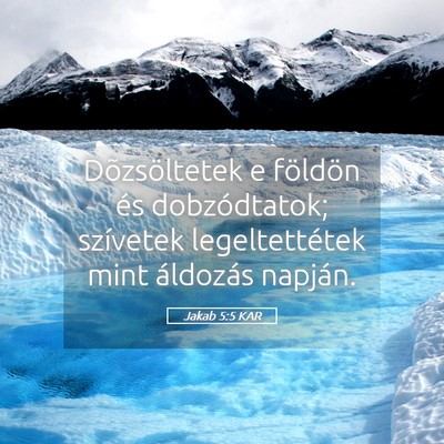 Picture 05 - Jakab 5:5 KAR - Dõzsöltetek e földön és dobzódtatok; - Bible Verse Picture