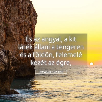 Picture 05 - Jelenések 10:5 KAR - És az angyal, a kit láték állani a tengeren - Bible Verse Picture
