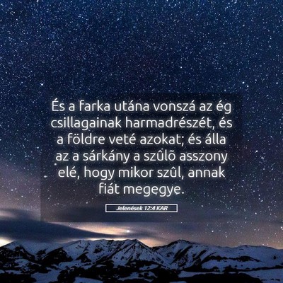 Picture 05 - Jelenések 12:4 KAR - És a farka utána vonszá az ég csillagainak - Bible Verse Picture