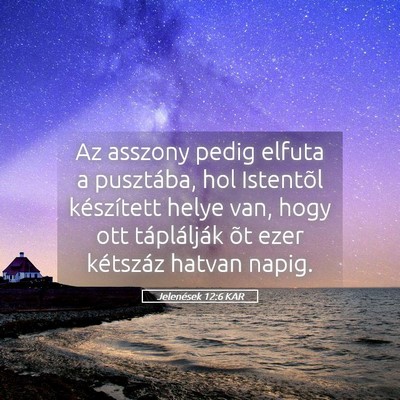 Picture 05 - Jelenések 12:6 KAR - Az asszony pedig elfuta a pusztába, hol - Bible Verse Picture