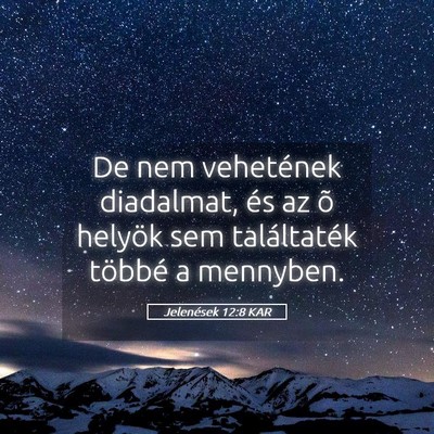 Picture 05 - Jelenések 12:8 KAR - De nem vehetének diadalmat, és az õ helyök - Bible Verse Picture