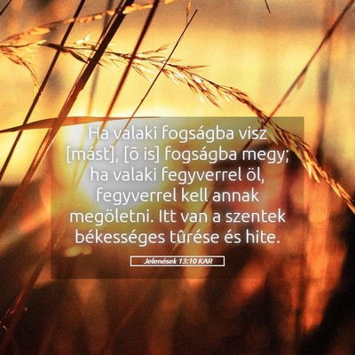 Picture 05 - Jelenések 13:10 KAR - Ha valaki fogságba visz [mást], [õ is] - Bible Verse Picture