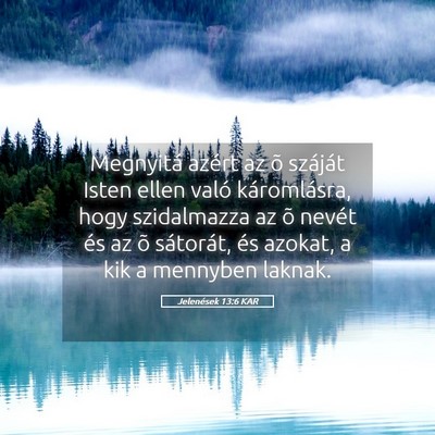 Picture 05 - Jelenések 13:6 KAR - Megnyitá azért az õ száját Isten ellen való - Bible Verse Picture