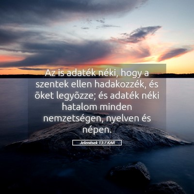 Picture 05 - Jelenések 13:7 KAR - Az is adaték néki, hogy a szentek ellen - Bible Verse Picture