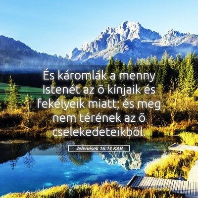 Picture 05 - Jelenések 16:11 KAR - És káromlák a menny Istenét az õ kínjaik - Bible Verse Picture