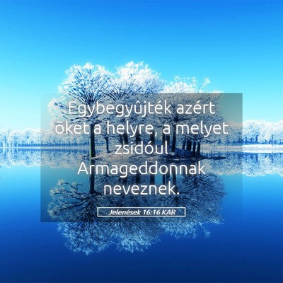 Picture 05 - Jelenések 16:16 KAR - Egybegyûjték azért õket a helyre, a melyet - Bible Verse Picture