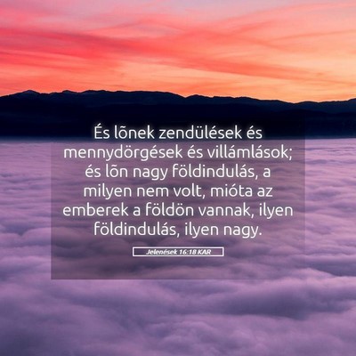 Picture 05 - Jelenések 16:18 KAR - És lõnek zendülések és mennydörgések és - Bible Verse Picture