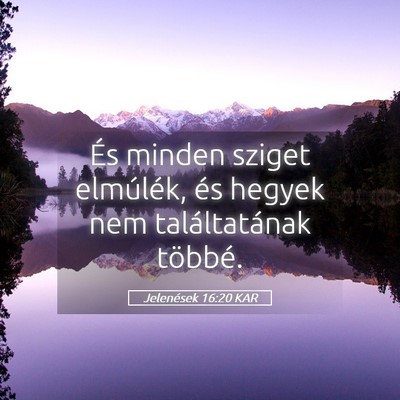 Picture 05 - Jelenések 16:20 KAR - És minden sziget elmúlék, és hegyek nem - Bible Verse Picture