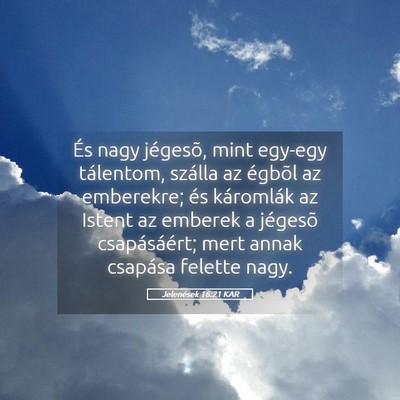 Picture 05 - Jelenések 16:21 KAR - És nagy jégesõ, mint egy-egy tálentom, - Bible Verse Picture