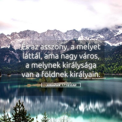 Picture 05 - Jelenések 17:18 KAR - És az asszony, a melyet láttál, ama nagy - Bible Verse Picture