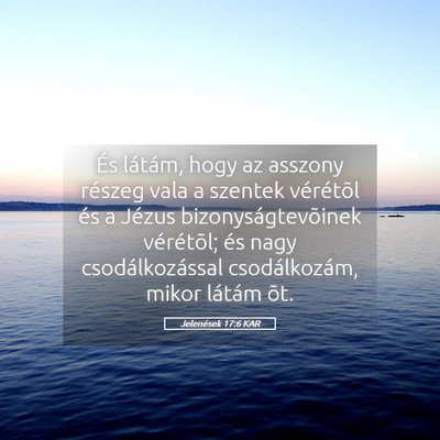 Picture 05 - Jelenések 17:6 KAR - És látám, hogy az asszony részeg vala a - Bible Verse Picture