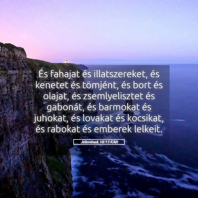 Picture 05 - Jelenések 18:13 KAR - És fahajat és illatszereket, és kenetet és - Bible Verse Picture