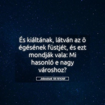 Picture 05 - Jelenések 18:18 KAR - És kiáltának, látván az õ égésének - Bible Verse Picture