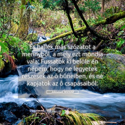 Picture 05 - Jelenések 18:4 KAR - És hallék más szózatot a mennybõl, a mely - Bible Verse Picture